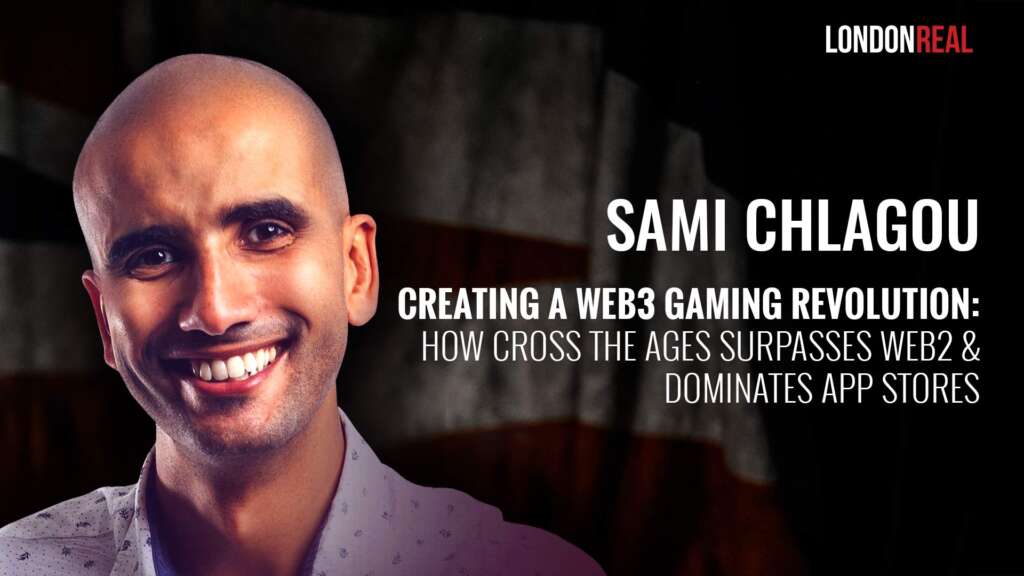 Sami Chlagou – Cross The Ages Will Transform The Gaming, NFT & Crypto Space