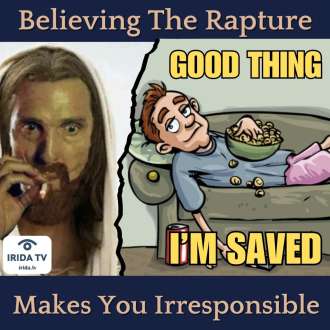 Believing in the Rapture Makes You Lazy and Irresponsible