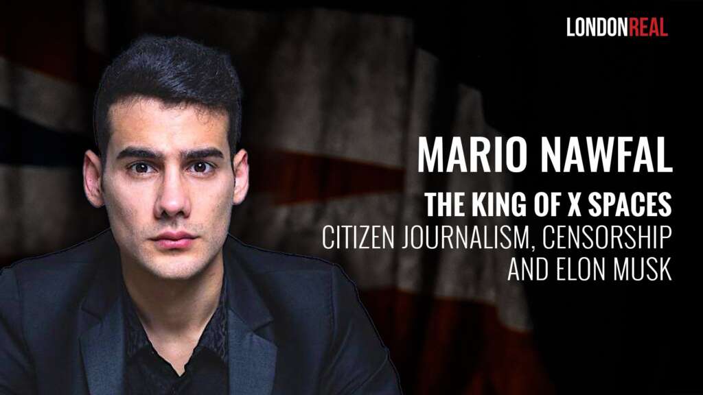 Mario Nawfal – The King of X Spaces on Citizen Journalism, Censorship & Elon Musk