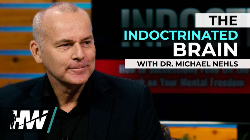 THE INDOCTRINATED BRAIN WITH DR. MICHAEL NEHLS