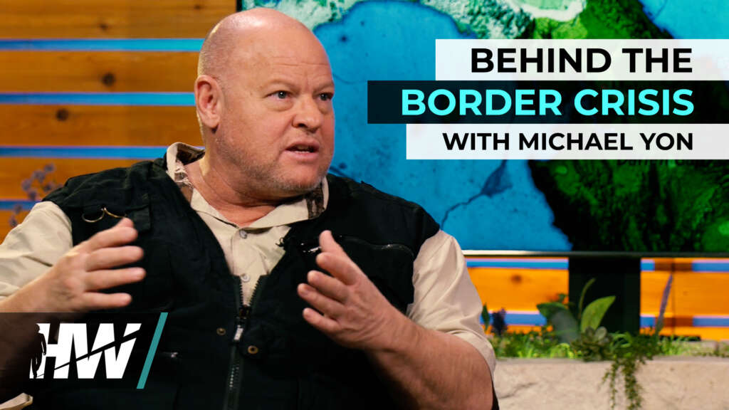 BEHIND THE BORDER CRISIS WITH MICHAEL YON