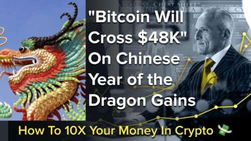 “Bitcoin Will Cross $48K” On Chinese Year of the Dragon Gains