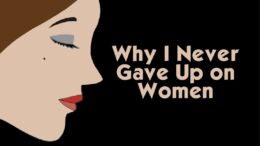Why I Never Gave Up on Women