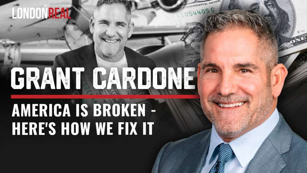Grant Cardone – America Is Broken: Here’s How We Fix It