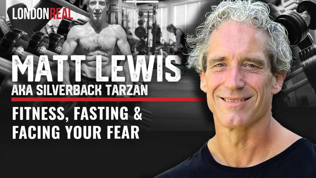 Matt Lewis – Silverback Tarzan: Fitness, Fasting & Facing Your Fears