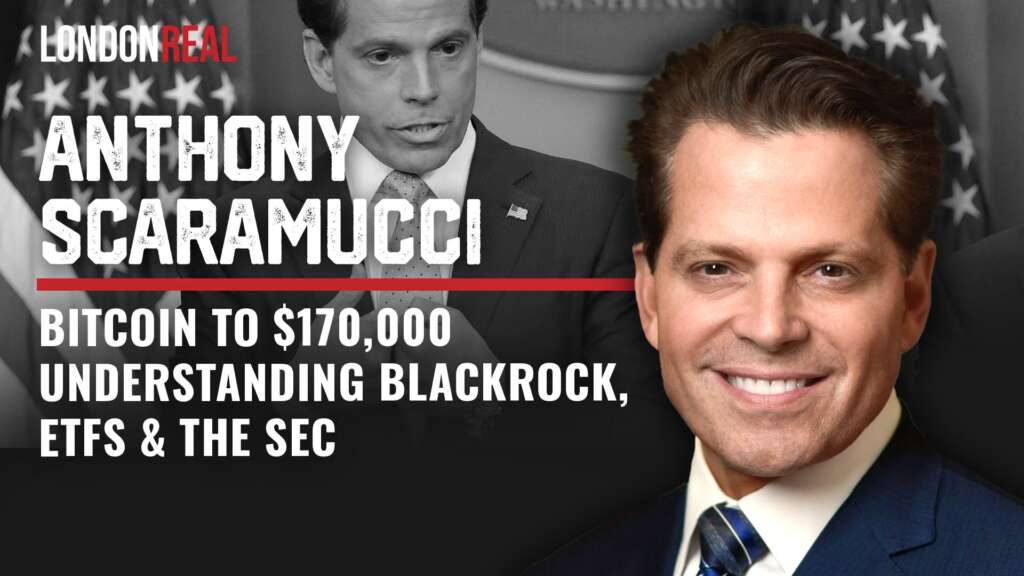 Anthony Scaramucci – Bitcoin To $170,000: Understanding BlackRock, ETFs & The SEC
