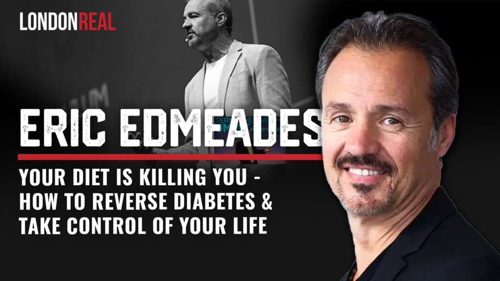 Eric Edmeades – Your Diet Is Killing You: How To Reverse Diabetes & Take Control of Your Life