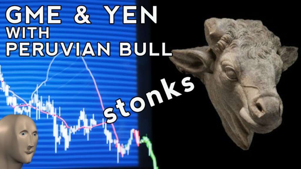 Peruvian Bull On GME, The Yen & The Dollar