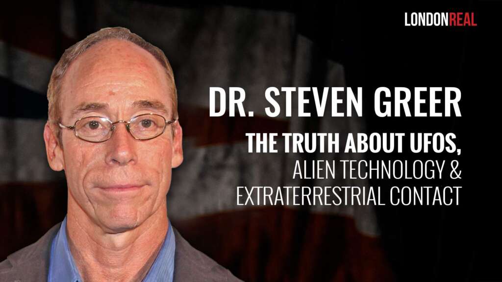 Dr Steven Greer – Shocking UFO Secrets and Government Cover-Ups: The Truth About Alien Technology