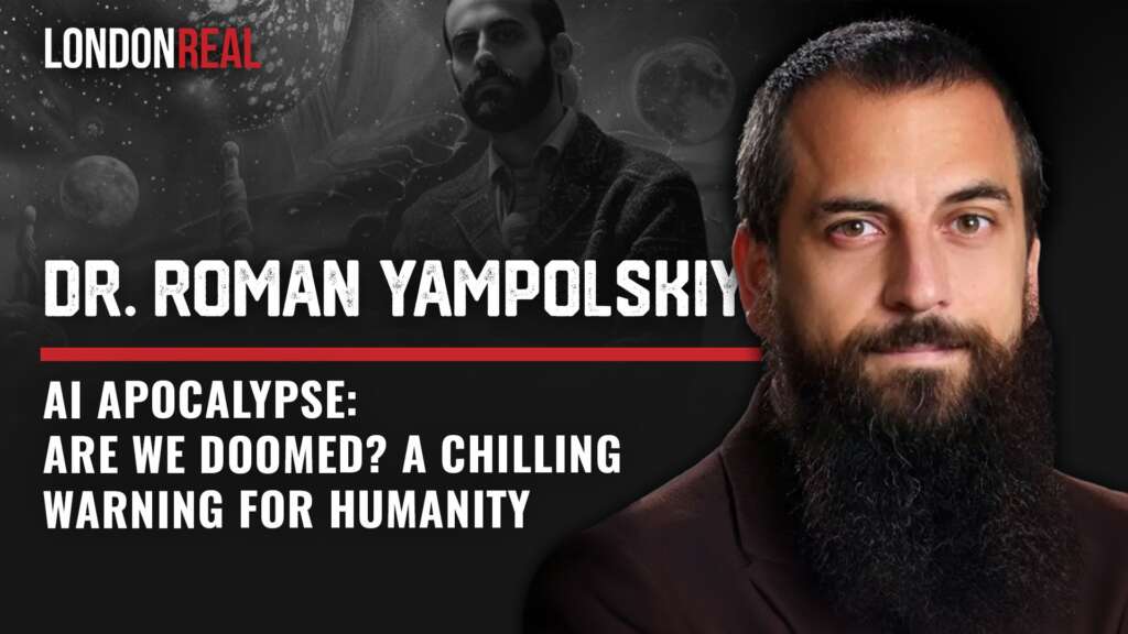 Dr Roman Yampolskiy – AI Apocalypse: Are We Doomed? A Chilling Warning for Humanity