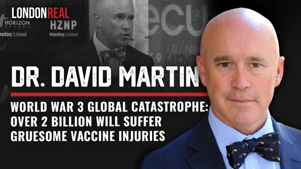 Dr. David E. Martin – World War 3 Global Catastrophe: Over 2 Billion Will Suffer Gruesome Vaccine Injuries