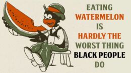 Eating Watermelon Is Hardly the Worst Thing Black People Do
