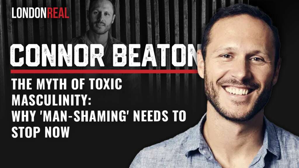 Connor Beaton – The Myth Of Toxic Masculinity: Why ‘Man-Shaming’ Needs To Stop Now