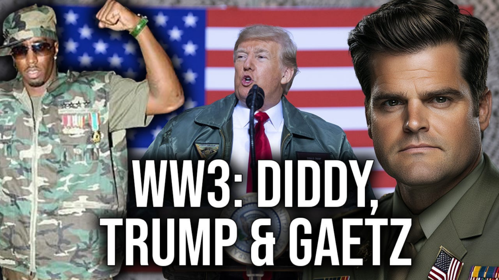 WWIII, Matt Gaetz smeared, Diddy update