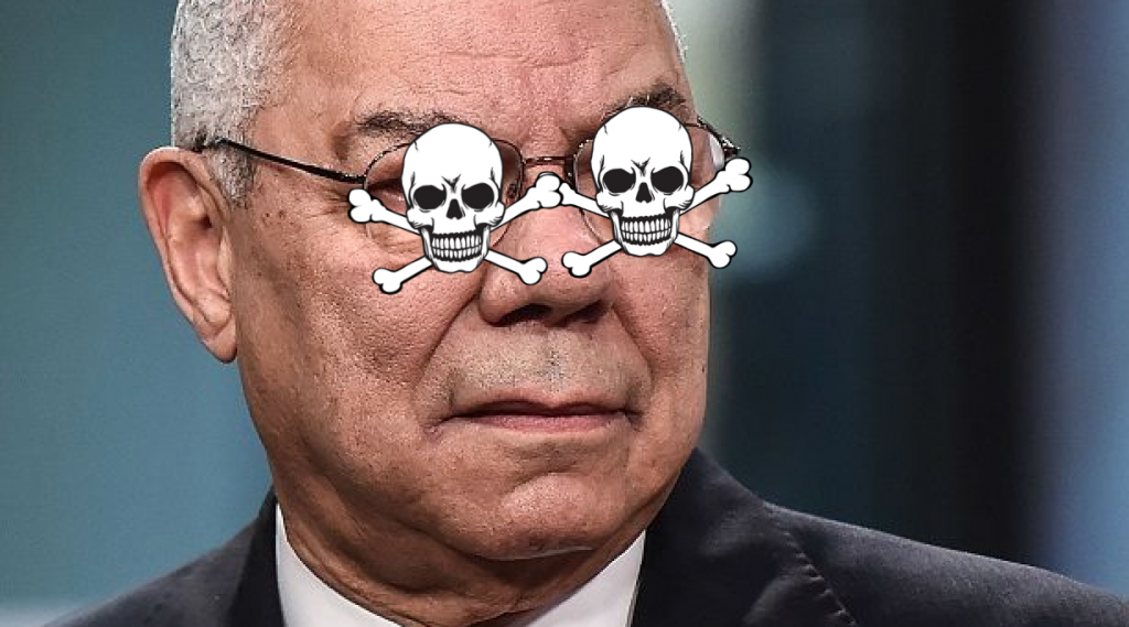 You Killed Colin (Pronounced “Colon”) Powell by Refusing the Deadly Vax…!