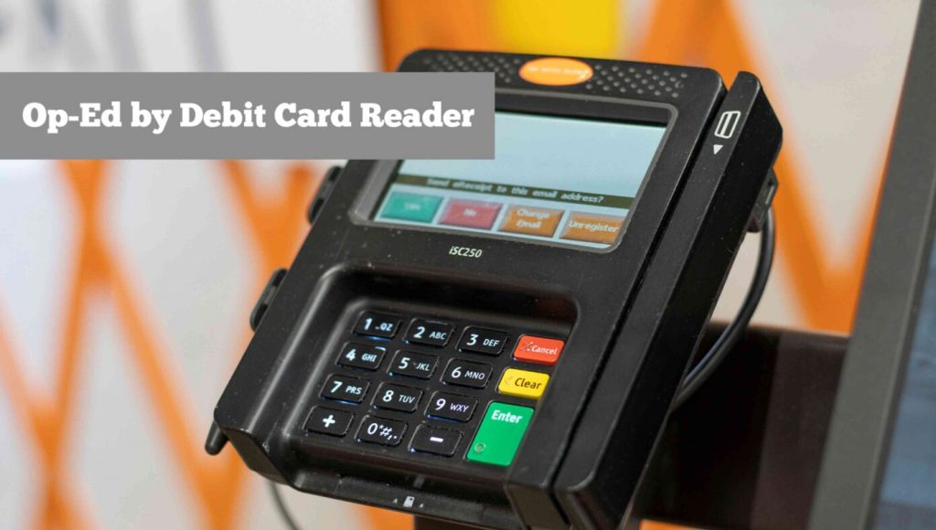 SATIRE – Op-Ed: Hey Man, How’s It Going? Please Don’t Remove Your Debit Card—REMOVE DEBIT CARD NOW HOLY SMOKES WHY HAVEN’T YOU REMOVED YOUR DEBIT CARD YET WE’RE ALL GOING TO DIE