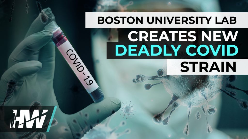 BOSTON UNIVERSITY LAB CREATES NEW DEADLY COVID STRAIN