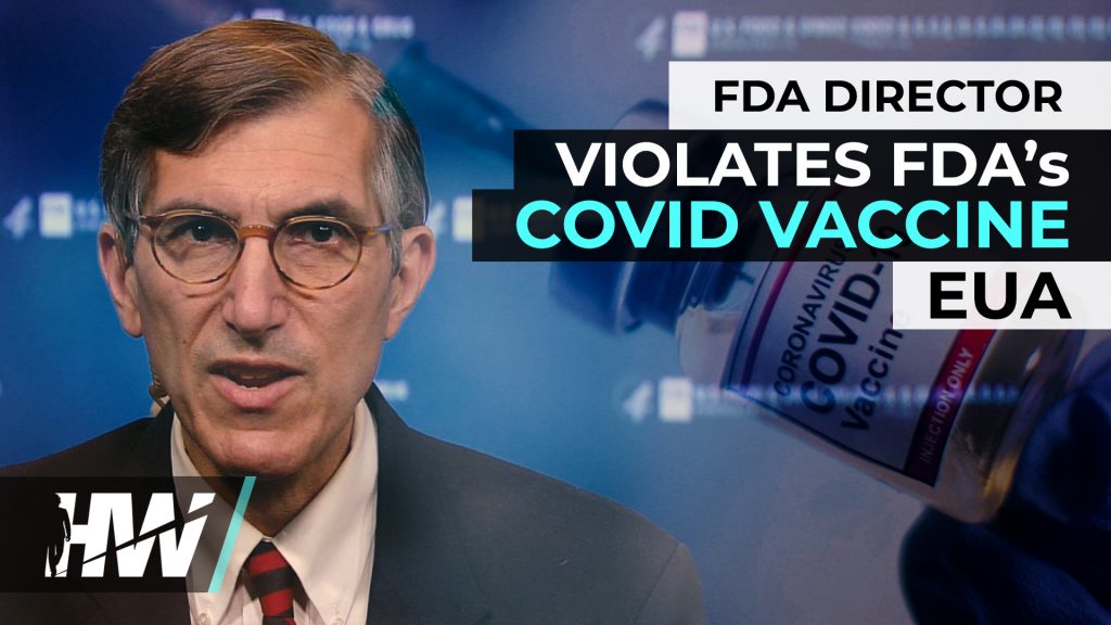 FDA DIRECTOR VIOLATES FDA’S COVID VACCINE EUA