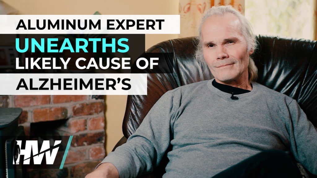 ALUMINUM EXPERT UNEARTHS LIKELY CAUSE OF ALZHEIMER’S