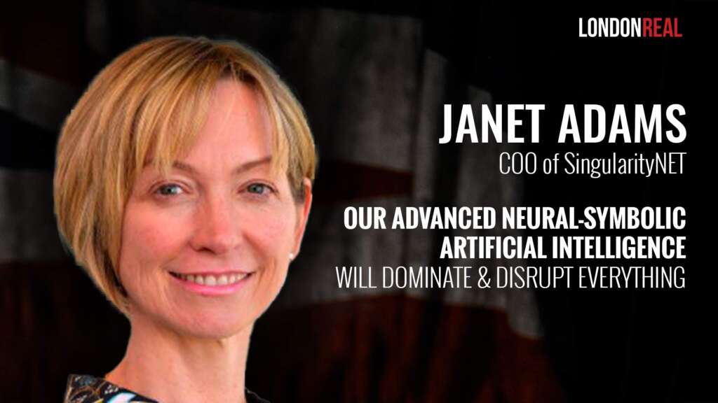 Janet Adams – COO of SingularityNET: Our Advanced Neural-Symbolic Artificial Intelligence Will Dominate & Disrupt Everything