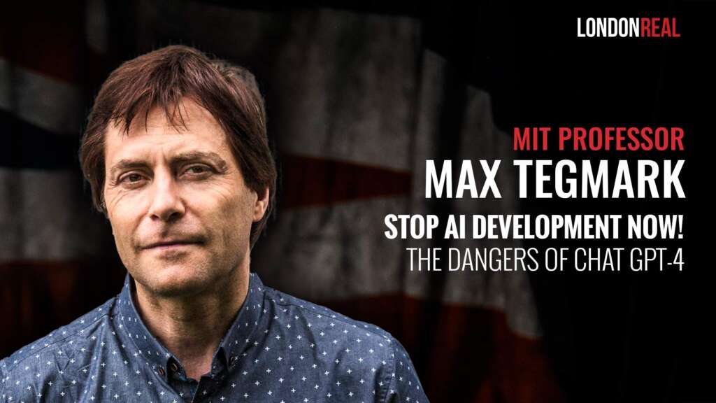 Stop AI Development Now! The Dangers Of Chat GPT-4 – MIT Professor Max Tegmark