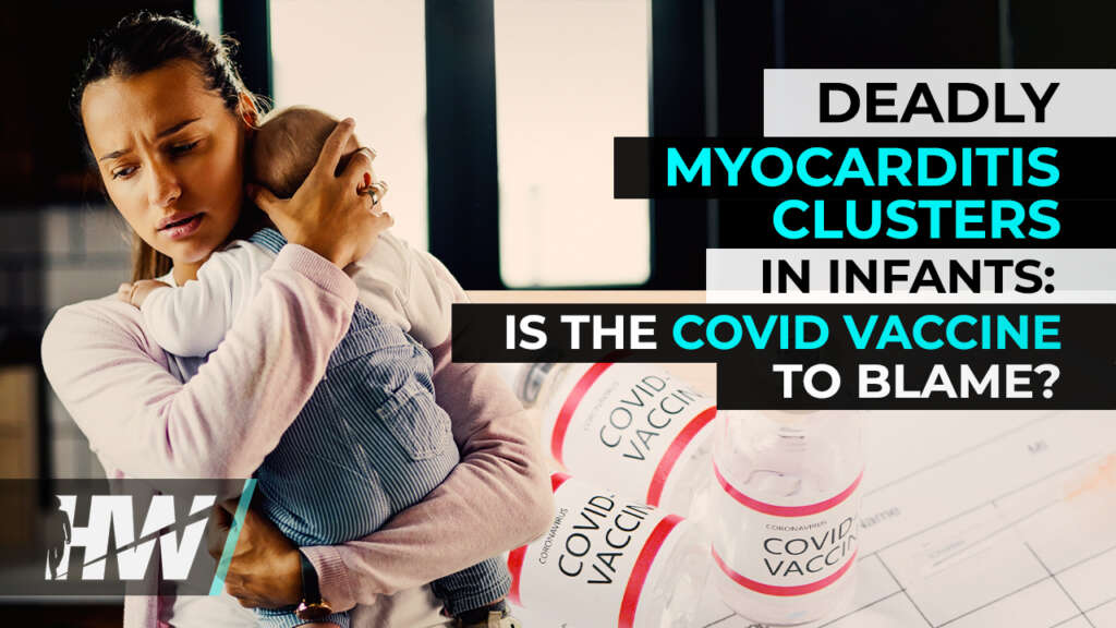 DEADLY MYOCARDITIS CLUSTERS IN INFANTS: IS THE COVID VACCINE TO BLAME?