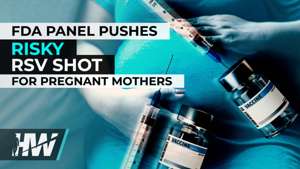 FDA PANEL PUSHES RISKY RSV SHOT FOR PREGNANT MOTHERS