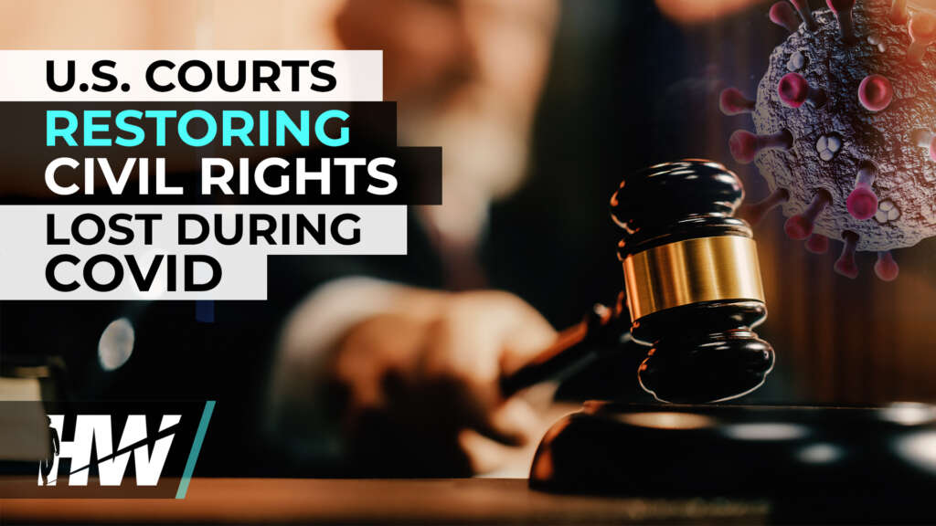 U.S. COURTS RESTORING CIVIL RIGHTS LOST DURING COVID