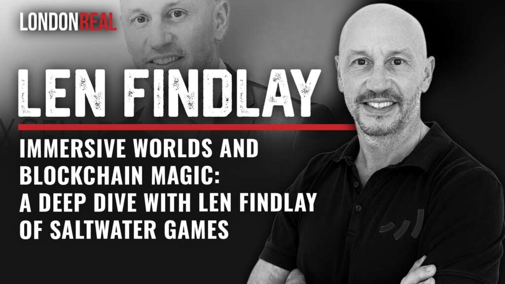 Len Findlay – A Deep Dive on Immersive Worlds & Blockchain Magic