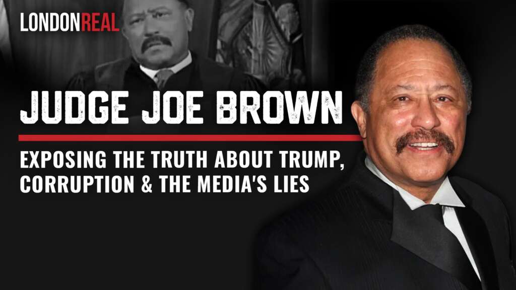 Judge Joe Brown Exposes The Truth About Trump, Corruption & The Media’s Lies | Brian Rose