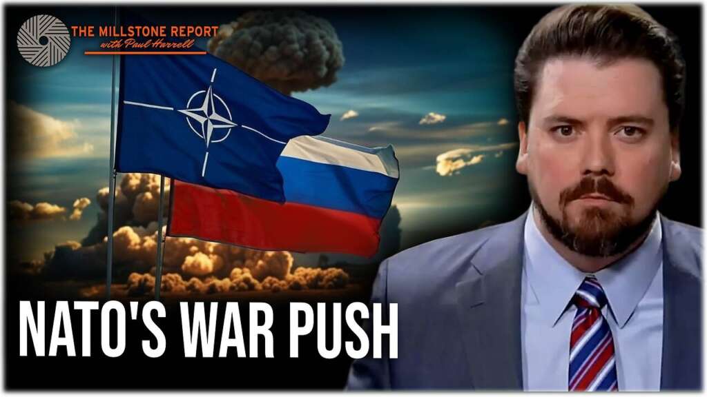 Millstone Report w Paul Harrell: Warmongers Push NATO Toward War with Russia