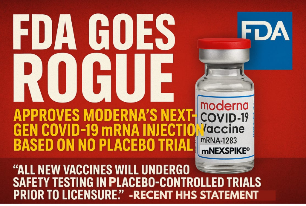 BREAKING: FDA Goes Rogue — Approves Moderna’s Next-Gen COVID-19 mRNA Injection Without Placebo-Controlled Trial