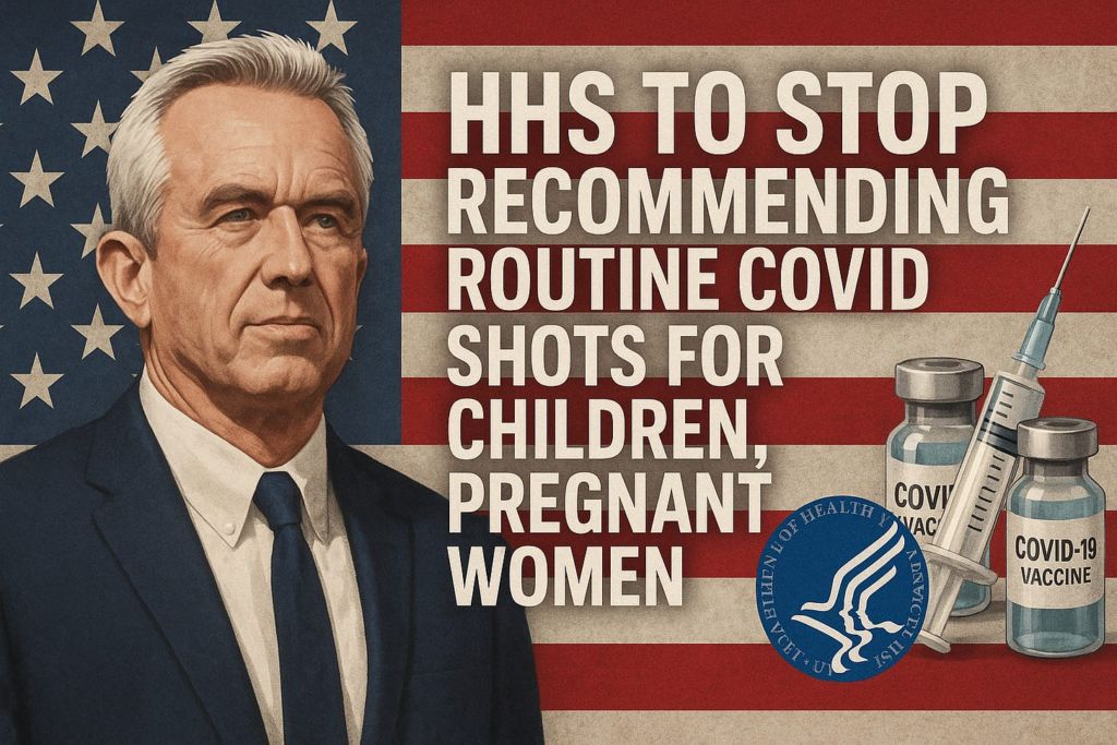 BREAKING: HHS to END COVID-19 Vaccine Recommendations for Kids & Pregnant Women