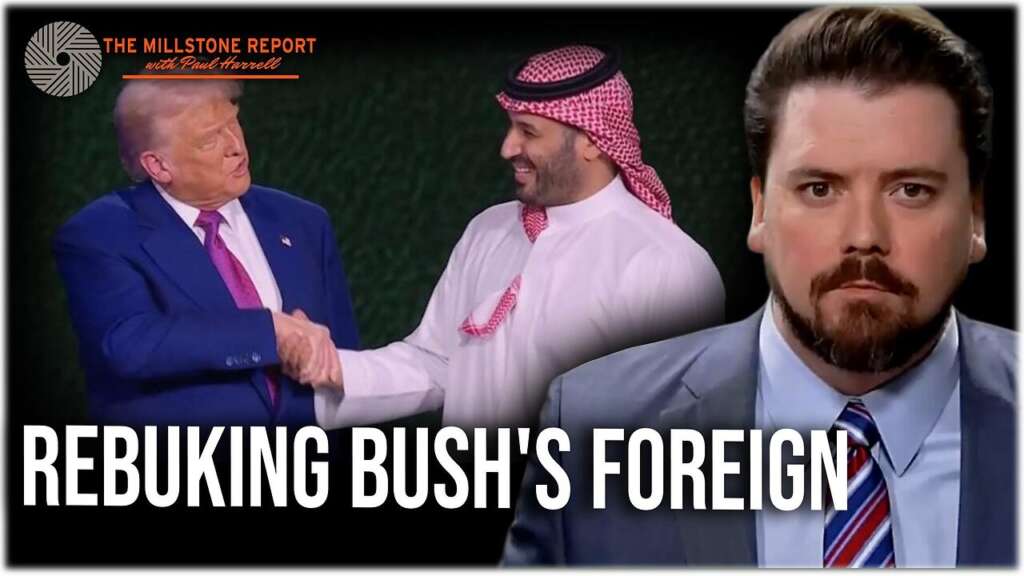 Millstone Report w Paul Harrell: Trump Inks Huge Deals & Rebukes Bush’s Failed Foreign Policy