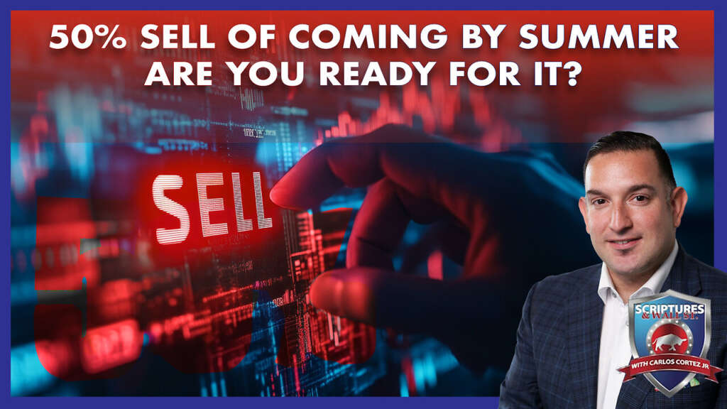 SCRIPTURES AND WALLSTREET – 50% SELL OF COMING BY SUMMER ARE YOU READY FOR IT?