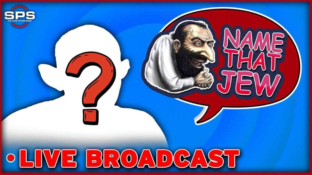 LIVE: “Name That jew” and WIN!