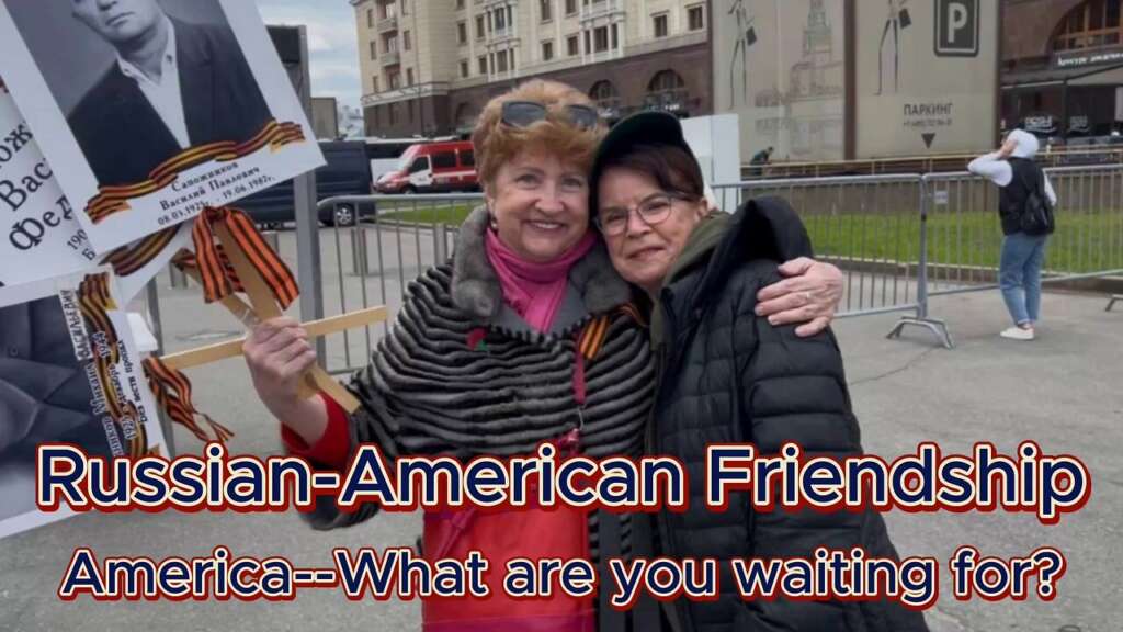 Russian-American Friendship: American’s—What are you waiting for?
