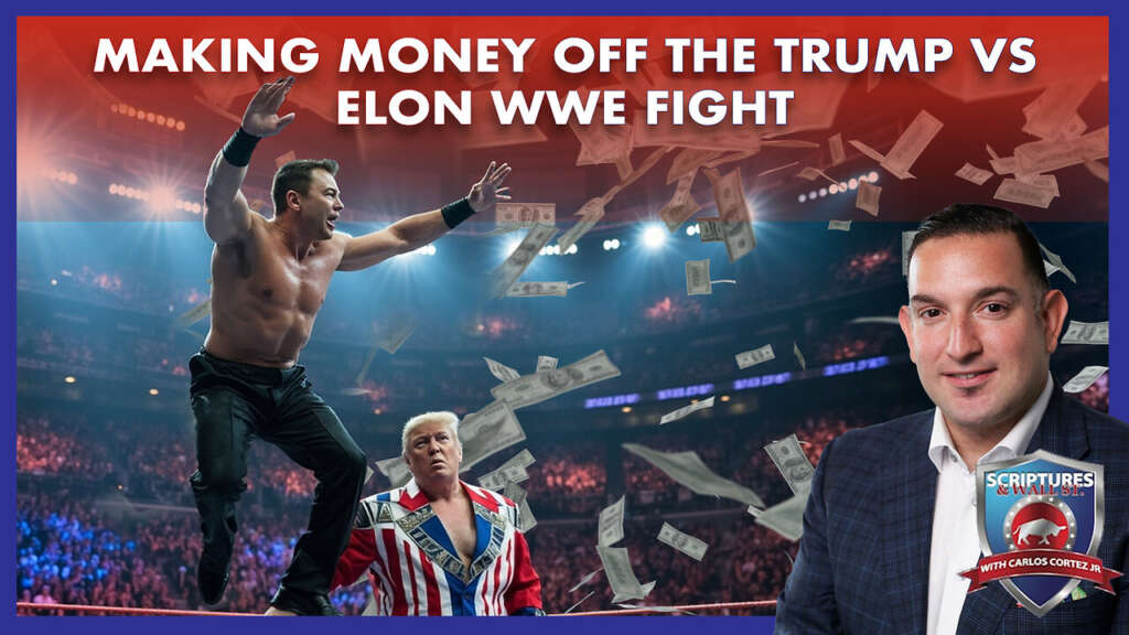 SCRIPTURES AND WALLSTREET -MAKING MONEY OFF THE TRUMP VS ELON WWE FIGHT