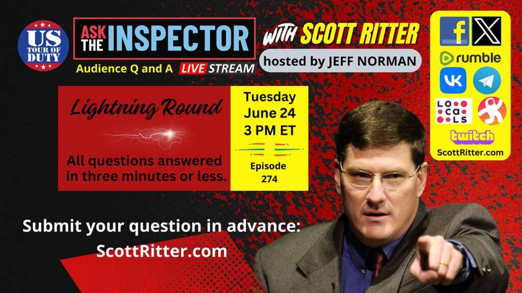 Ask the Inspector with Scott Ritter Ep. 274 (streams live on June 24 at 3 PM ET)