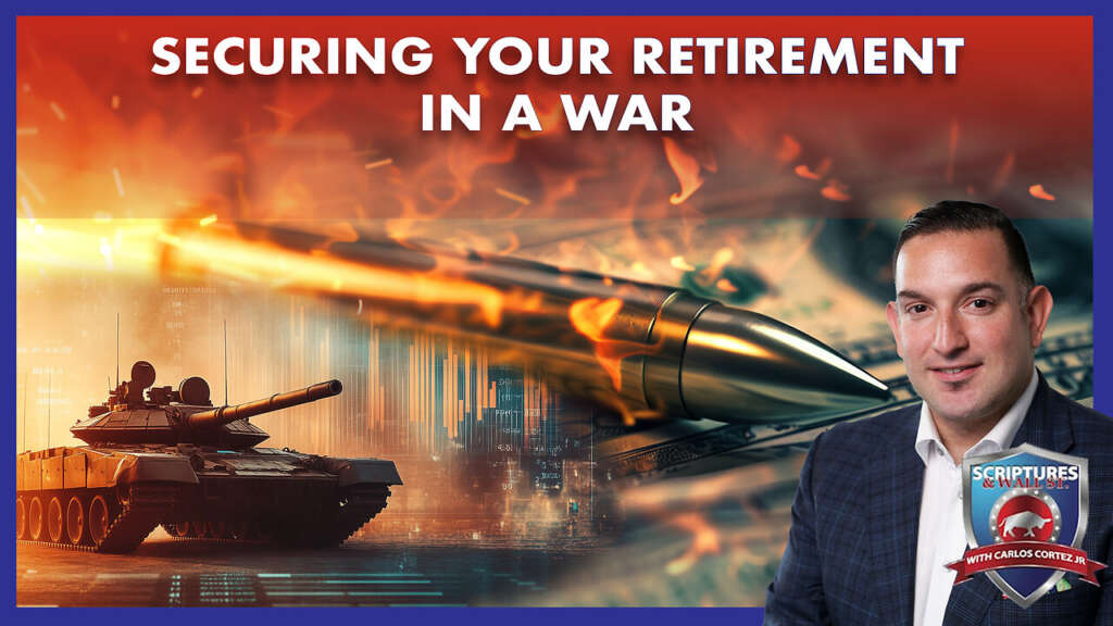 SCRIPTURES AND WALLSTREET – SECURING YOUR RETIREMENT IN A WAR