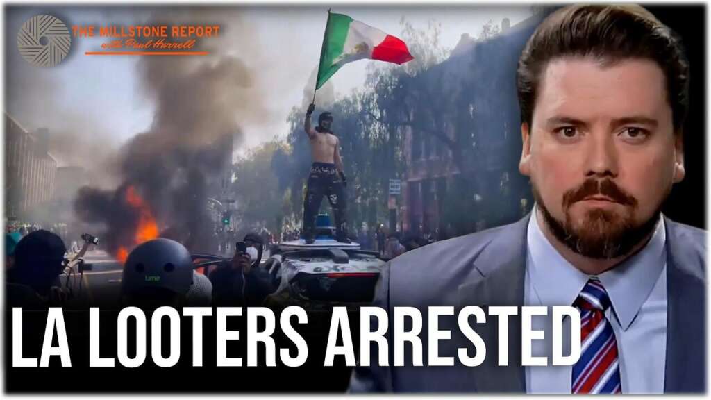 Millstone Report w Paul Harrell: Pat Buchanan was Right on Immigration: LA Looters Arrested