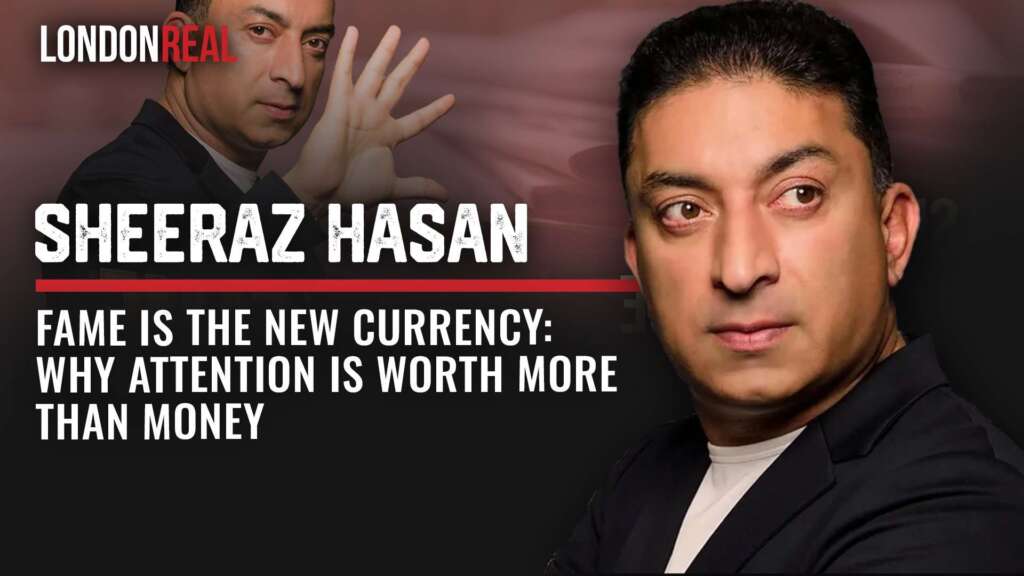 Sheeraz Hasan – Fame Is The New Currency: Why Attention Is Worth More Than Money | Brian Rose