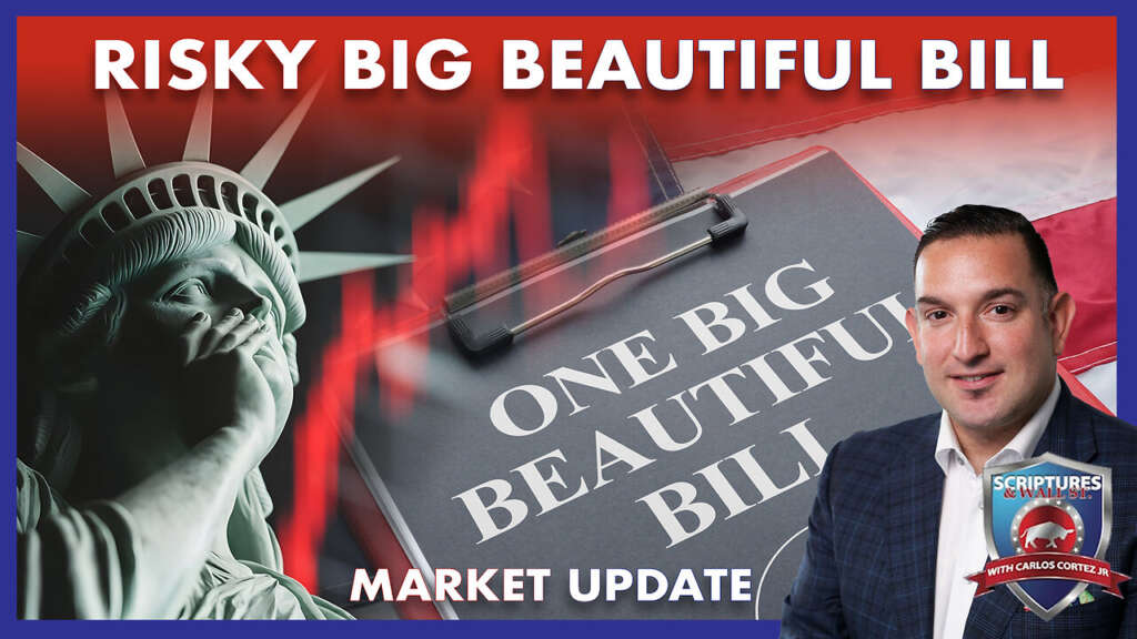 SCRIPTURES AND WALLSTREET – RISKY BIG BEAUTIFUL BILL