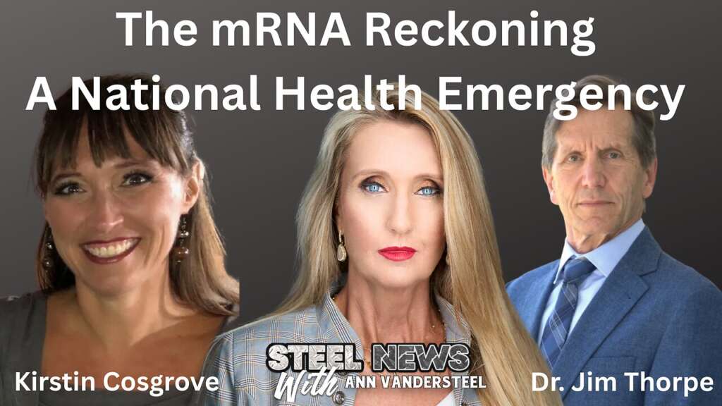 6.3.25 STEEL NEWS: The mRNA Reckoning – A National Health Emergency