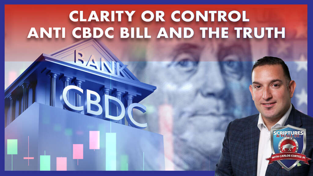 SCRIPTURES AND WALLSTREET – CLARITY OR CONTROL – ANTI CBDC BILL AND THE TRUTH