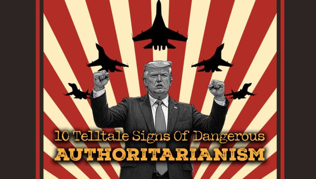 10 Telltale Signs Of Dangerous Authoritarianism (Satire)