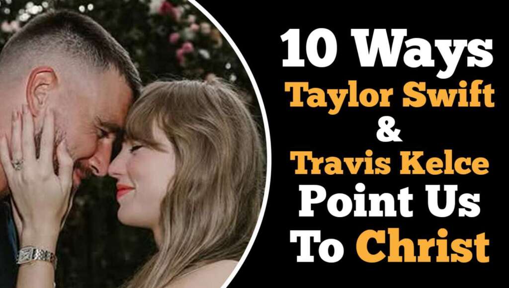 10 Ways Taylor Swift And Travis Kelce Point Us To Christ (Satire)