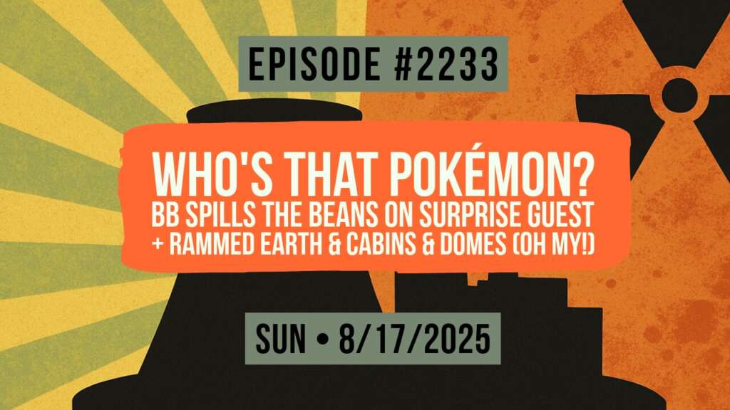 Owen Benjamin | #2233 Who’s That Pokémon? BB Spills The Beans On Surprise Guest + Rammed Earth & Cabins & Domes (Oh My!)
