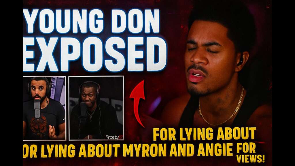 Young Don Exposed For Lying About Myron And Angie For Views!