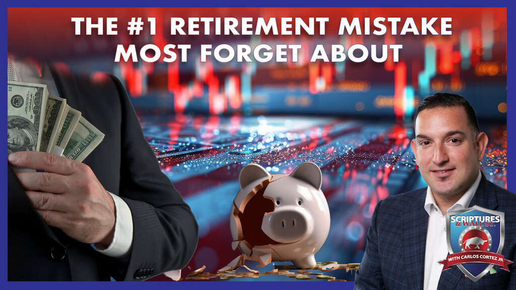SCRIPTURES AND WALLSTREET – THE #1 RETIREMENT MISTAKE MOST FORGET ABOUT